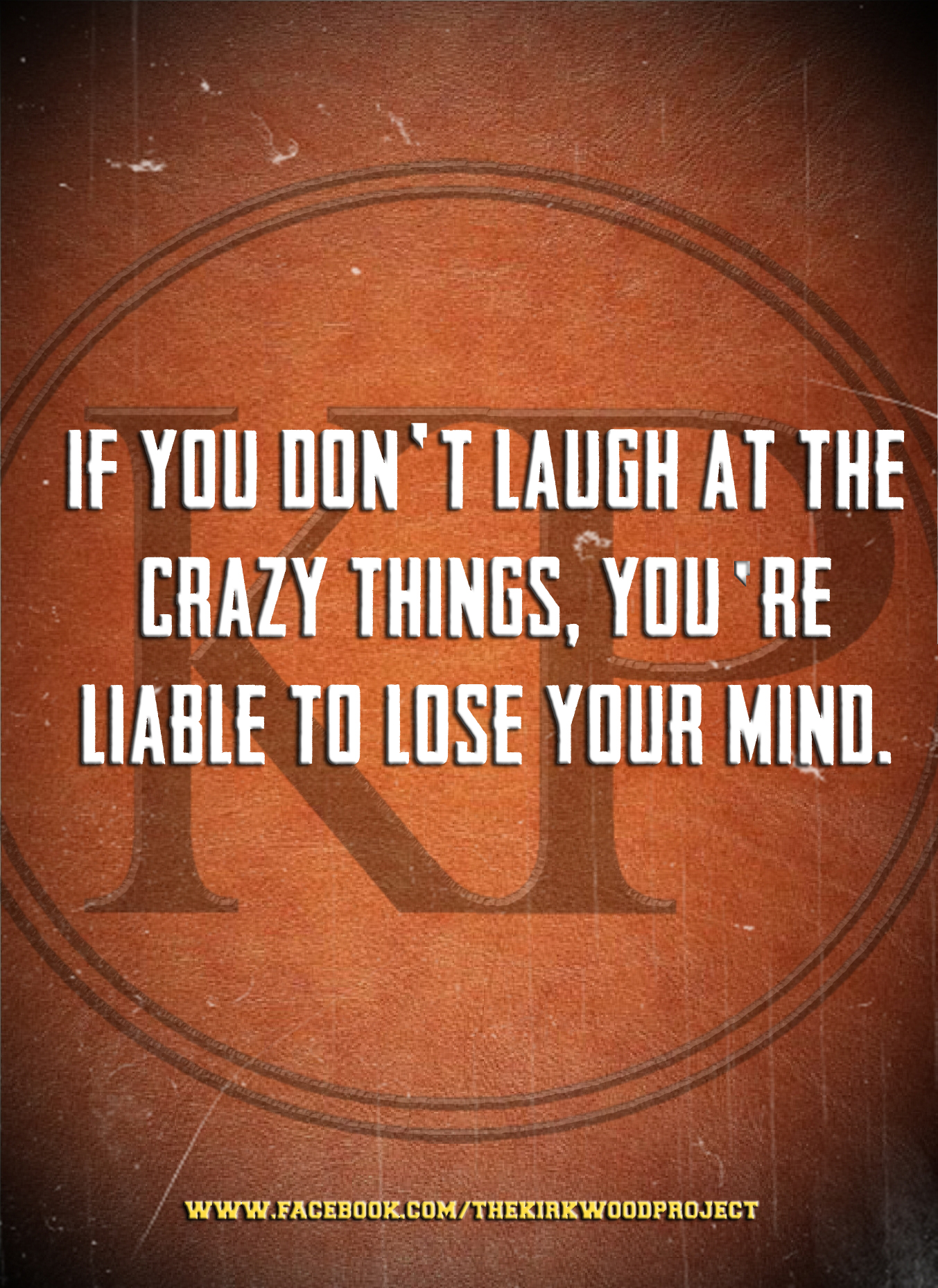 If You Don T Laugh At The Crazy Things You Re Liable To Lose Your Mind Asturmwriter